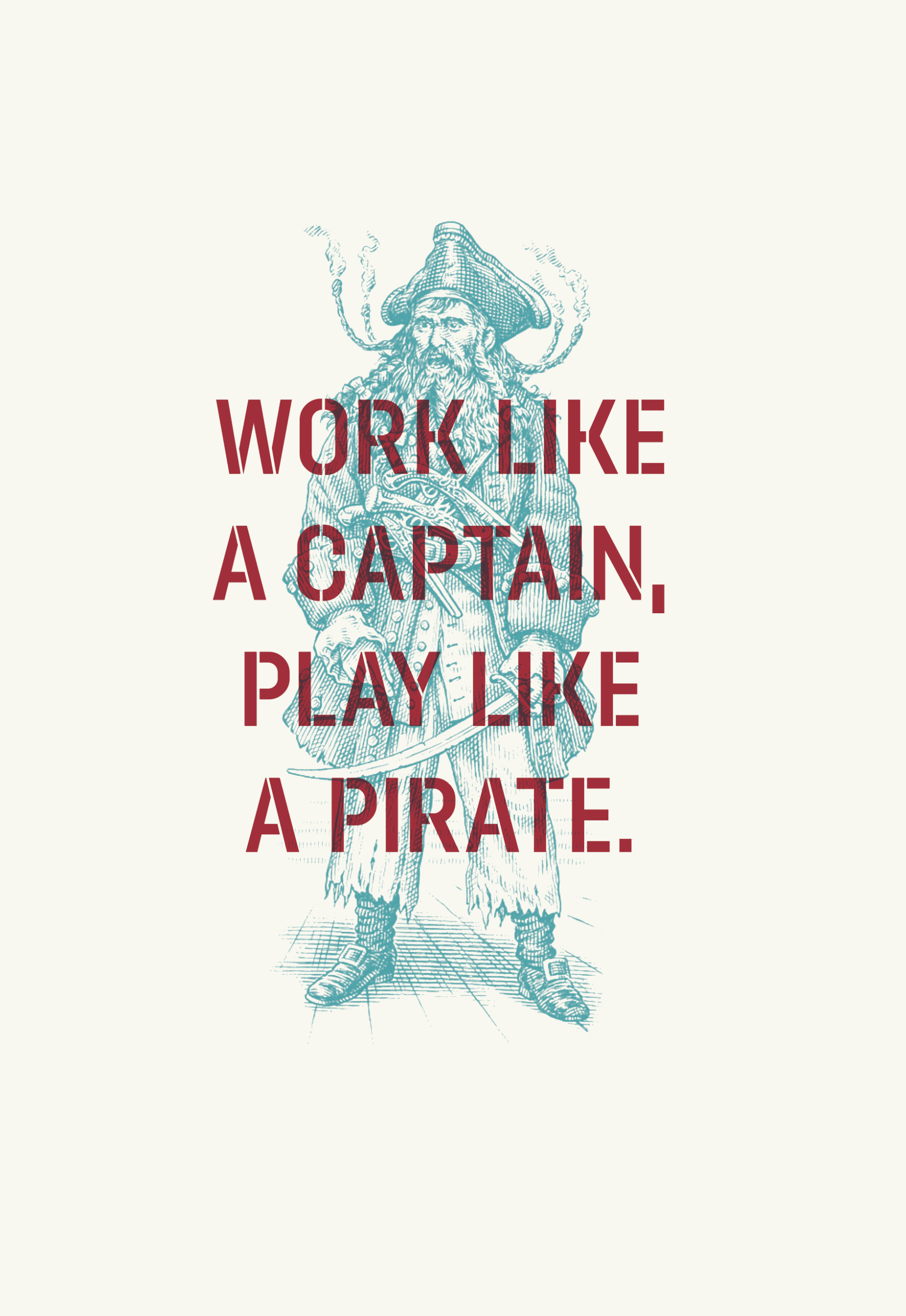 Cream-coloured print with a blue pirate illustration and the text “Work like a captain, play like a pirate.